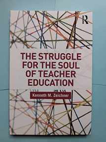 9781138064096-1138064092-The Struggle for the Soul of Teacher Education (Critical Social Thought)