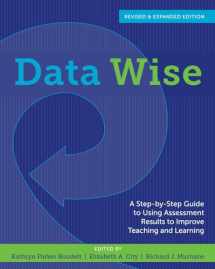 9781612505213-161250521X-Data Wise, Revised and Expanded Edition: A Step-by-Step Guide to Using Assessment Results to Improve Teaching and Learning
