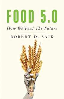 9781544504513-1544504519-Food 5.0: How We Feed the Future