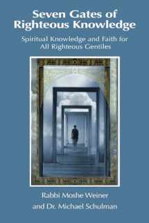 9780998353401-099835340X-Seven Gates of Righteous Knowledge: A Compendium of Spiritual Knowledge and Faith for the Noahide Movement and All Righteous Gentiles