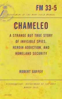 9781939293695-1939293693-Chameleo: A Strange but True Story of Invisible Spies, Heroin Addiction, and Homeland Security