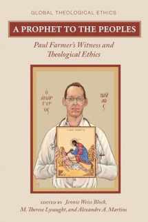 9781666765038-1666765031-A Prophet to the Peoples: Paul Farmer's Witness and Theological Ethics (Global Theological Ethics)