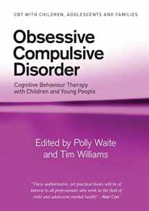 9780415403894-0415403898-Obsessive Compulsive Disorder (CBT with Children, Adolescents and Families)