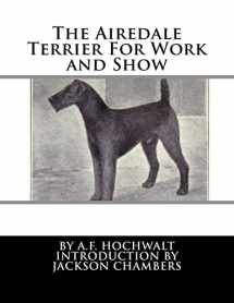 9781535194815-1535194812-The Airedale Terrier For Work and Show