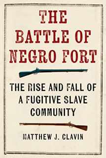 9781479811106-1479811106-The Battle of Negro Fort: The Rise and Fall of a Fugitive Slave Community