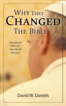 9780758909978-0758909977-Why They Changed The Bible: One World Bible For One World Religion