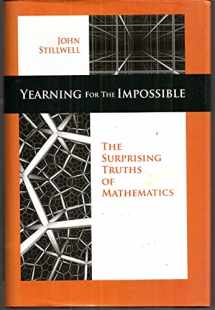 9781568812540-156881254X-Yearning for the Impossible: The Surprising Truths of Mathematics