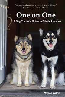 9780966772654-0966772652-One on One: A Dog Trainer's Guide to Private Training