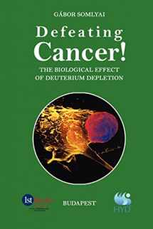 9780759692602-0759692602-Defeating Cancer!: The Biological Effect of Deuterium Depletion