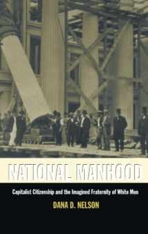 9780822321491-0822321491-National Manhood: Capitalist Citizenship and the Imagined Fraternity of White Men (New Americanists)