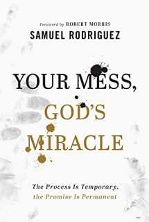 9780800762063-0800762061-Your Mess, God's Miracle: The Process Is Temporary, the Promise Is Permanent