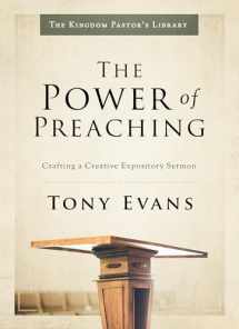 9780802418302-0802418309-The Power of Preaching: Crafting a Creative Expository Sermon (Kingdom Pastor's Library)