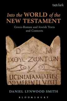 9780567657039-0567657035-Into the World of the New Testament: Greco-Roman and Jewish Texts and Contexts
