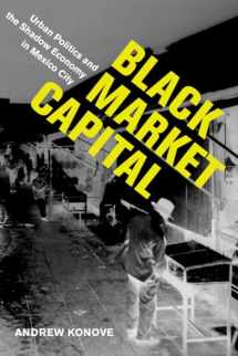 9780520293687-0520293681-Black Market Capital