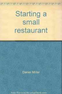 9780916782153-0916782158-Starting a small restaurant: A guide to excellence in the purveying of public victuals