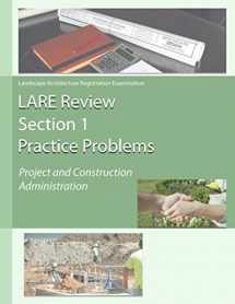 9781944887384-1944887385-LARE Review, Section 1 Practice Problems: Project and Construction Administration
