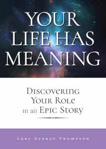 9780810030794-0810030799-Your Life Has Meaning: Discovering Your Role In An Epic Story