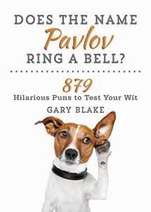 9781510726017-1510726012-Does the Name Pavlov Ring a Bell?: 879 Hilarious Puns to Test Your Wit
