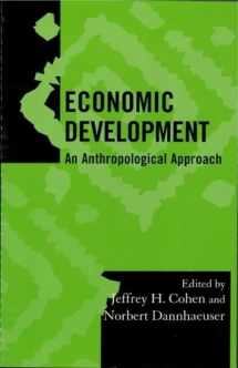 9780759102118-0759102112-Economic Development: An Anthropological Approach (Society for Economic Anthropology Monograph Series) (Volume 19)