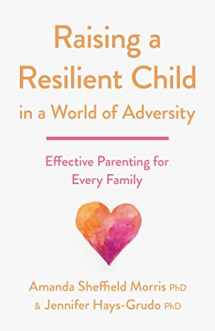 9781433834073-1433834073-Raising a Resilient Child in a World of Adversity: Effective Parenting for Every Family (APA LifeTools Series)
