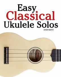 9781461139850-1461139856-Easy Classical Ukulele Solos: Featuring music of Bach, Mozart, Beethoven, Vivaldi and other composers. In Standard Notation and TAB