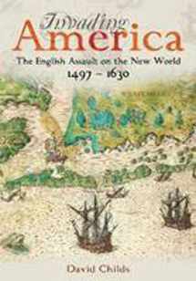 9781848321458-1848321457-Invading America: The English Assault on the New World 1497-1630