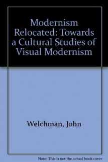 9781863735827-1863735828-Modernism Relocated: Towards a Cultural Studies of Visual Modernity