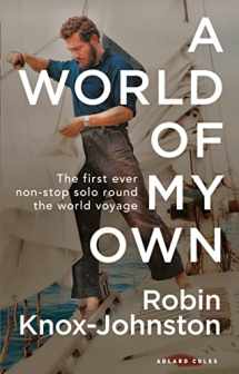 9781472974402-1472974409-A World of My Own: The First Ever Non-stop Solo Round the World Voyage