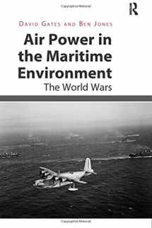 9780815366768-0815366760-Air Power in the Maritime Environment: The World Wars