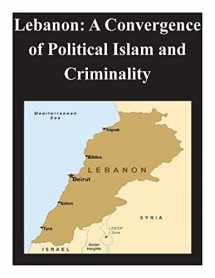 9781500749668-1500749664-Lebanon: A Convergence of Political Islam and Criminality