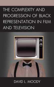 9781498540186-149854018X-The Complexity and Progression of Black Representation in Film and Television