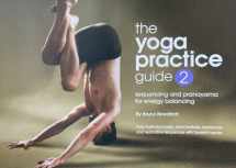 9780983236719-0983236712-THE YOGA PRACTICE GUIDE, Volume Two, Sequencing and Pranayama for Energy Balancing (Volume 2)