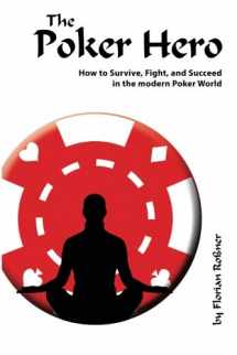 9781481265850-1481265857-The Poker Hero - How to Survive, Fight, and Succeed in the modern Poker World