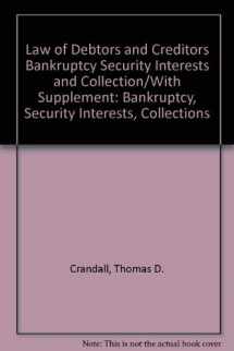 9780791308523-0791308529-Law of Debtors and Creditors Bankruptcy Security Interests and Collection/With Supplement: Bankruptcy, Security Interests, Collections