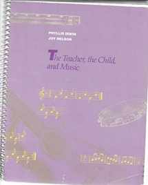9780534053468-0534053467-The Teacher, the Child and Music