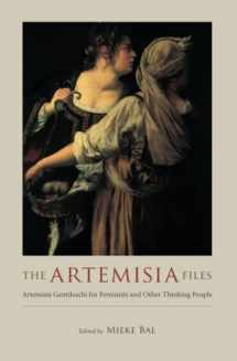 9780226035826-0226035824-The Artemisia Files: Artemisia Gentileschi for Feminists and Other Thinking People