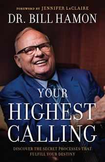 9780800799823-0800799828-Your Highest Calling: Discover the Secret Processes That Fulfill Your Destiny