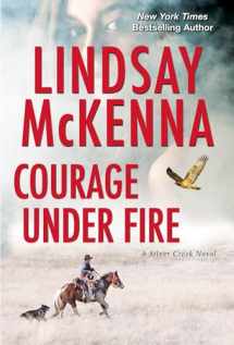 9781420150834-1420150839-Courage Under Fire: A Riveting Novel of Romantic Suspense (Silver Creek)