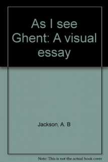 9780915442225-0915442221-As I see Ghent: A visual essay