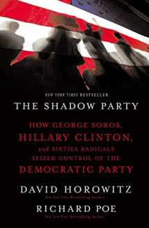 9781595551030-1595551034-The Shadow Party: How George Soros, Hillary Clinton, and Sixties Radicals Seized Control of the Democratic Party