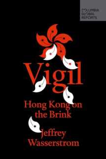 9781733623742-1733623744-Vigil: Hong Kong on the Brink (Columbia Global Reports)