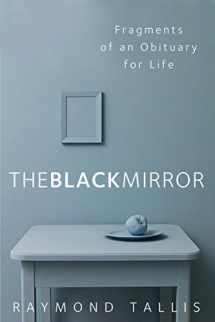 9781848871281-1848871287-The Black Mirror: Fragments of an Obituary for Life