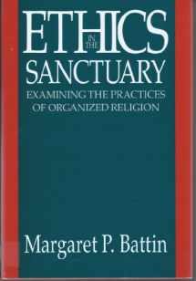 9780300045475-0300045476-Ethics in the Sanctuary: Examining the Practices of Organized Religion