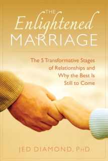 9781632650504-1632650509-The Enlightened Marriage: The 5 Transformative Stages of Relationships and Why the Best Is Still to Come