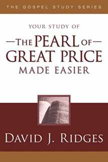 9781599553443-1599553449-The Pearl of Great Price Made Easier (Gospel Study)