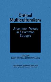 9780897893077-0897893077-Critical Multiculturalism: Uncommon Voices in a Common Struggle (Critical Studies in Education and Culture Series)