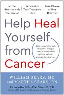 9781637741443-1637741448-Help Heal Yourself from Cancer: Partner Smarter with Your Doctor, Personalize Your Treatment Plan, and Take Charge of Your Recovery