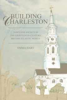 9781611176582-1611176581-Building Charleston: Town and Society in the Eighteenth-century British Atlantic World