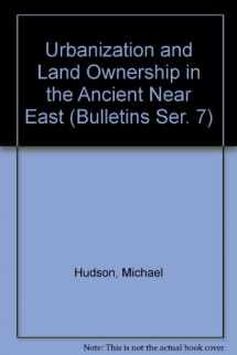 9780873659574-0873659570-Urbanization and Land Ownership in the Ancient Near East (Peabody Museum Bulletin, #7)