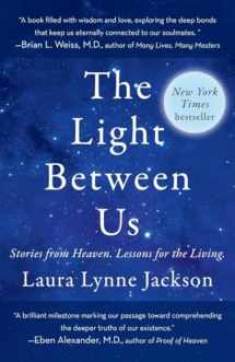 9780812987928-0812987926-The Light Between Us: Stories from Heaven. Lessons for the Living.